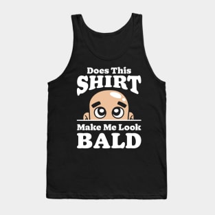 Does This Design Make Me Look Bald Tank Top